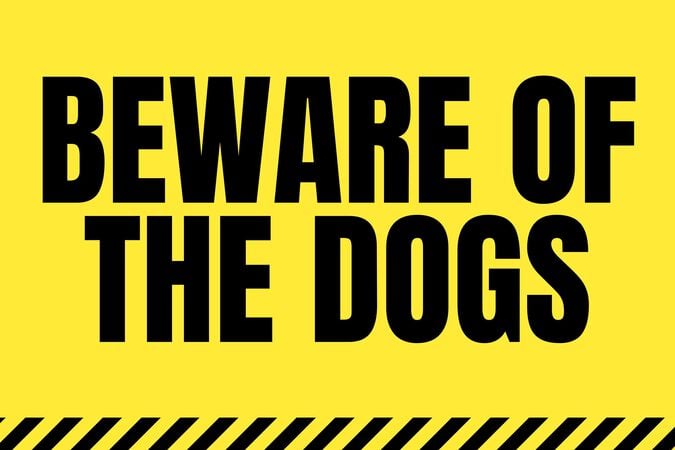 Beware of the Dogs